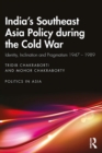 India's Southeast Asia Policy during the Cold War : Identity, Inclination and Pragmatism 1947-1989 - eBook