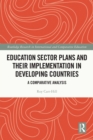 Education Sector Plans and their Implementation in Developing Countries : A Comparative Analysis - eBook