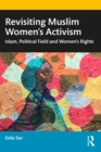 Revisiting Muslim Women's Activism : Islam, Political Field and Women's Rights - eBook