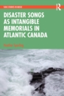 Disaster Songs as Intangible Memorials in Atlantic Canada - eBook