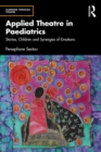 Applied Theatre in Paediatrics : Stories, Children and Synergies of Emotions - eBook