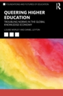 Queering Higher Education : Troubling Norms in the Global Knowledge Economy - eBook