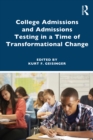 College Admissions and Admissions Testing in a Time of Transformational Change - eBook