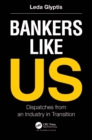 Bankers Like Us : Dispatches from an Industry in Transition - eBook