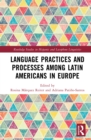 Language Practices and Processes among Latin Americans in Europe - eBook