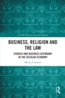 Business, Religion and the Law : Church and Business Autonomy in The Secular Economy - eBook