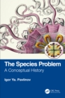 The Species Problem : A Conceptual History - eBook