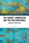 The Brandt Commission and the Multinationals : Planetary Perspectives - eBook
