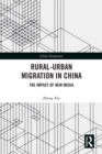 Rural-Urban Migration in China : The Impact of New Media - eBook