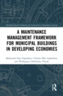 A Maintenance Management Framework for Municipal Buildings in Developing Economies - eBook