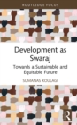 Development as Swaraj : Towards a Sustainable and Equitable Future - eBook