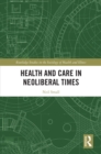 Health and Care in Neoliberal Times - eBook