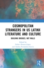 Cosmopolitan Strangers in US Latinx Literature and Culture : Building Bridges, Not Walls - eBook