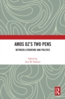Amos Oz's Two Pens : Between Literature and Politics - eBook