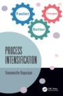 Process Intensification : Faster, Better, Cheaper - eBook