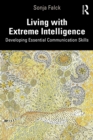 Living with Extreme Intelligence : Developing Essential Communication Skills - eBook