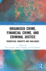 Organised Crime, Financial Crime, and Criminal Justice : Theoretical Concepts and Challenges - eBook
