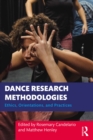 Dance Research Methodologies : Ethics, Orientations, and Practices - eBook