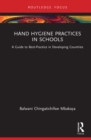 Hand Hygiene Practices in Schools : A Guide to Best-Practice in Developing Countries - eBook