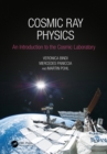Cosmic Ray Physics : An Introduction to The Cosmic Laboratory - eBook