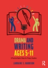 Drama and Writing Ages 5-11 : A Practical Book of Ideas for Primary Teachers - eBook