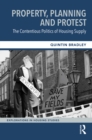 Property, Planning and Protest: The Contentious Politics of Housing Supply - eBook