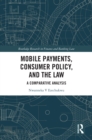 Mobile Payments, Consumer Policy, and the Law : A Comparative Analysis - eBook