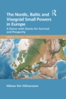 The Nordic, Baltic and Visegrad Small Powers in Europe : A Dance with Giants for Survival and Prosperity - eBook