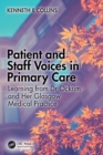 Patient and Staff Voices in Primary Care : Learning from Dr Ockrim and her Glasgow Medical Practice - eBook