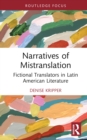 Narratives of Mistranslation : Fictional Translators in Latin American Literature - eBook