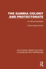 The Gambia Colony and Protectorate : An Official Handbook - eBook