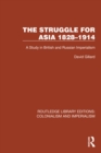 The Struggle for Asia 1828-1914 : A Study in British and Russian Imperialism - eBook