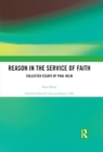 Reason in the Service of Faith : Collected Essays of Paul Helm - eBook