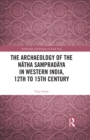 The Archaeology of the Natha Sampradaya in Western India, 12th to 15th Century - eBook