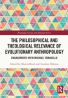 The Philosophical and Theological Relevance of Evolutionary Anthropology : Engagements with Michael Tomasello - eBook
