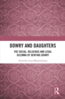 Dowry and Daughters : The Social, Religious and Legal Dilemma of Denying Dowry - eBook