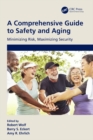 A Comprehensive Guide to Safety and Aging : Minimizing Risk, Maximizing Security - eBook