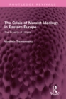 The Crisis of Marxist Ideology in Eastern Europe : The Poverty of Utopia - eBook