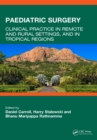 Paediatric Surgery : Clinical Practice in Remote and Rural Settings, and in Tropical Regions - eBook