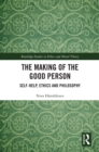 The Making of the Good Person : Self-Help, Ethics and Philosophy - eBook