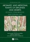 Aromatic and Medicinal Plants of Drylands and Deserts : Ecology, Ethnobiology, and Potential Uses - eBook