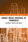 Arabic Media Coverage of Pandemics : Discourse, Strategy and Impact - eBook