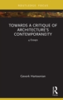 Towards a Critique of Architecture’s Contemporaneity : 4 Essays - eBook