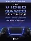 The Video Games Textbook : History * Business * Technology - eBook
