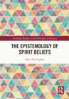 The Epistemology of Spirit Beliefs - eBook