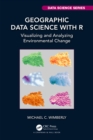 Geographic Data Science with R : Visualizing and Analyzing Environmental Change - eBook