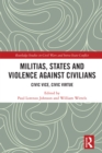 Militias, States and Violence against Civilians : Civic Vice, Civic Virtue - eBook