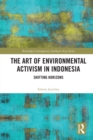 The Art of Environmental Activism in Indonesia : Shifting Horizons - eBook