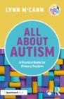 All About Autism: A Practical Guide for Primary Teachers - eBook