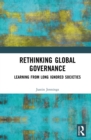 Rethinking Global Governance : Learning from Long Ignored Societies - eBook